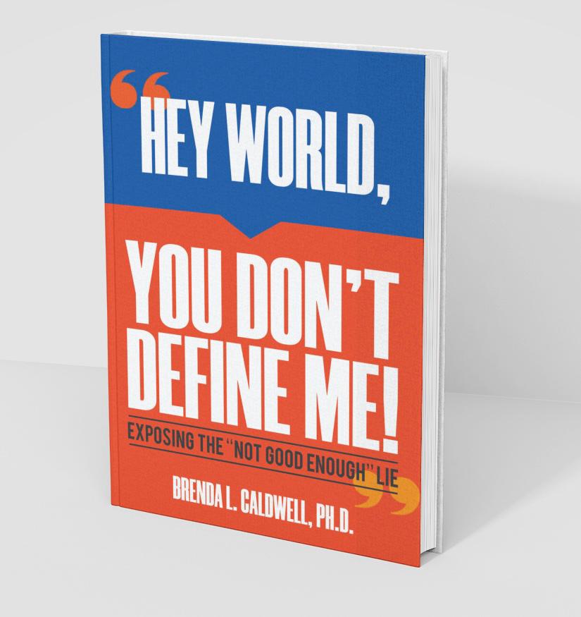 HEY WORLD, YOU DON'T DEFINE ME!: Exposing the "NOT GOOD ENOUGH" LIE